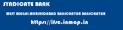 SYNDICATE BANK  WEST BENGAL MURSHIDABAD BANSCHATAR BANSCHATAR  ifsc code